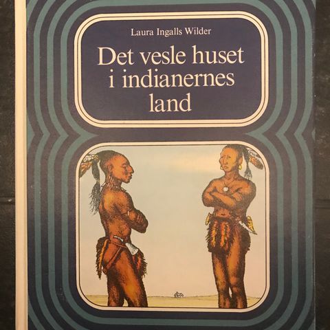 Laura Ingalls Wilder - Det Vesle Huset i Indianernes Land