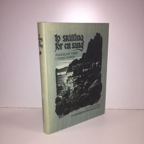 To skilling for en sang. Folkelige viser i Nord-Norge - Torunn Eriksen. 1980