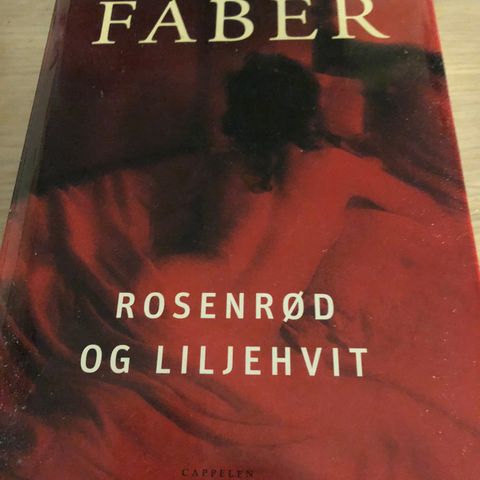 Rosenrød og Liljehvit av Michel Faber. Innbundet.
