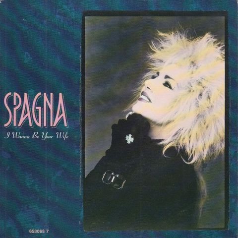 Spagna* – I Wanna Be Your Wife ( 7", Single 1988)