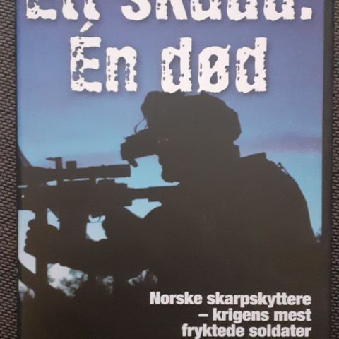 Ett skudd. én død  - Norske skarpskyttere-krigens mest fryktede soldater