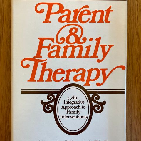 Parent & family therapy: An integrative approach to family interventions