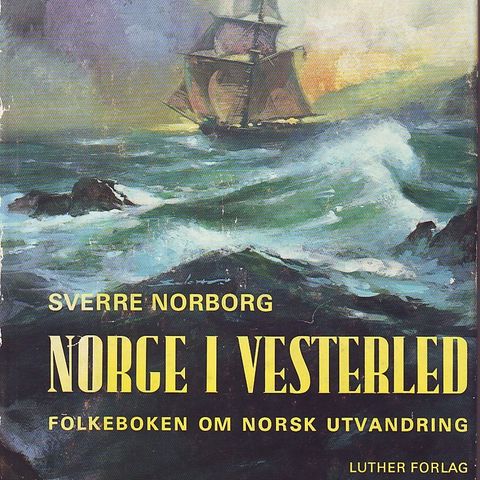 NORGE I VESTERLED Folkeboken om norsk utvandring