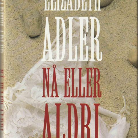 Elizabeth Adler - Nå eller aldri