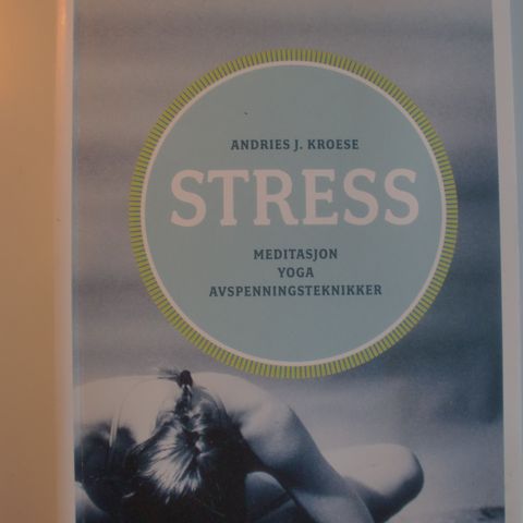 Stress Meditasjon, yoga, avspenningsteknikker Andries J. Kroese . trn 77