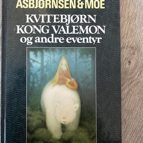 Asbjørnsen og Moe. Kvitebjørn kong Valemon og andre eventyr