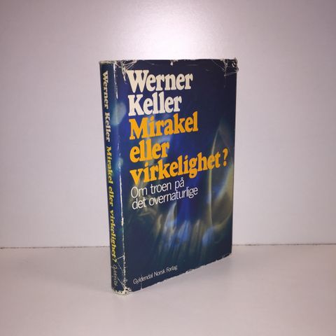 Mirakel eller virkelighet? Om troen på det overnaturlige - Werner Keller. 1975