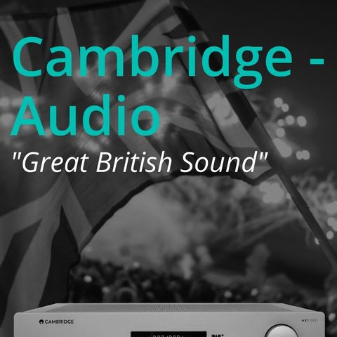 Opplev Great British Sound hos Surround. Cambridge Audio