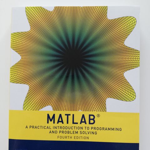 Matlab - A practical introduction to programming and problem solving 4h edition