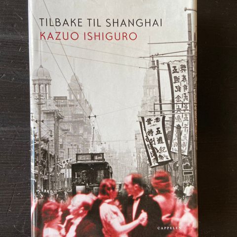 Kazuo Ishiguro - Tilbake til Shanghai