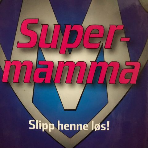 Supermamma - slipp henne løs - (en humoristisk trøstebok for alle mammaer)