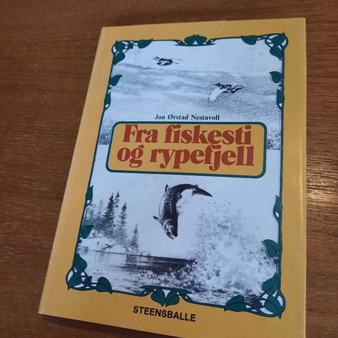 Fra fiskesti og rypefjell - Jon Ørstad Nestavoll