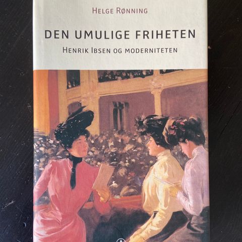 Helge Rønning - Den umulige friheten - Henrik Ibsen og moderniteten