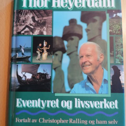 Thor Heyerdahl : eventyret og livsverket