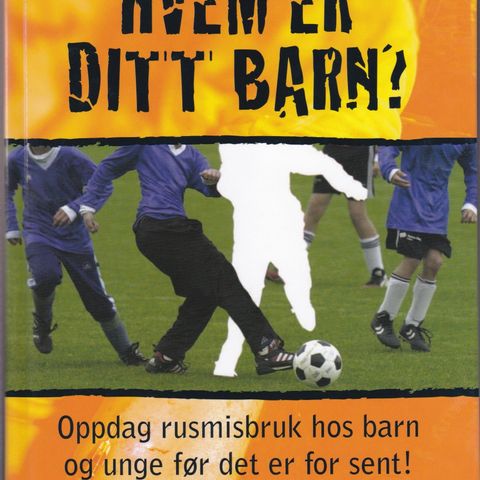 Hvem er ditt barn? Oppdag rusmisbruk hos barn og unge før det er for sent!