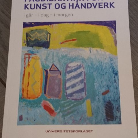 Fagdidaktikk for kunst og håndverk - Liv Merete Nielsen.