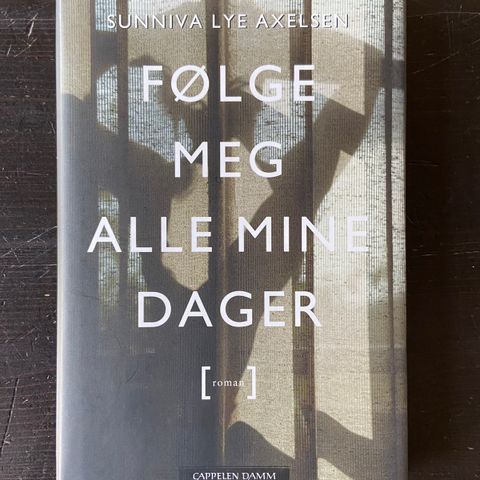 Sunniva Lye Axelsen - Følge meg alle mine dager (Førsteutgave av debuten)