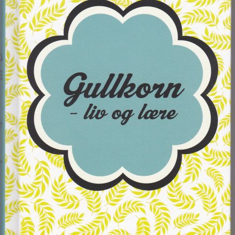 Gullkorn – liv og lære