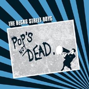 The Becks Street Boys – Pop's Not Dead LP (Tysk punk rock!)