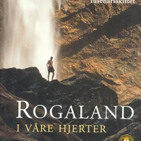 ROGALAND I VÅRE HJERTER.  Natur ved tusenårsskiftet