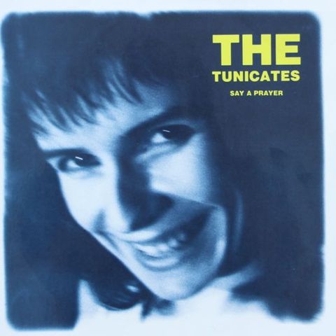 The Tunicates – Say A Prayer