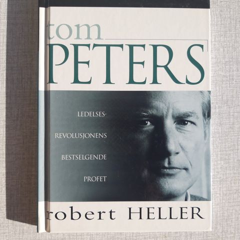 Tom Peters -Ledelses revolusjonens bestselgende profet  Robert Heller