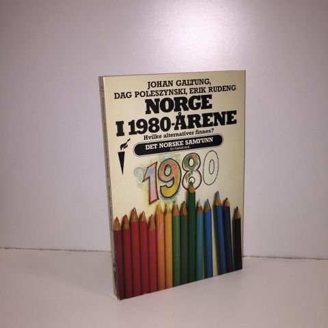 Norge i 1980-årene. Hvilke alternativer finnes? - Johan Galtung, m.fl. 1983