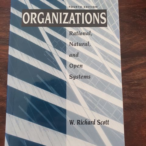 Organizations Rational, Natural and Open Systems