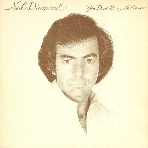 Neil Diamond – You Don't Bring Me Flowers