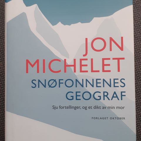 SNØFONNENS GEOGRAFI - Sju fortellinger og et dikt av min mor - Jon Michelet