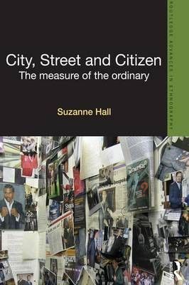 City, Street and Citizen: The Measure of the Ordinary