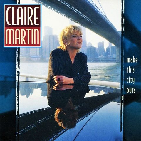 Claire Martin – Make This City Ours, 1997