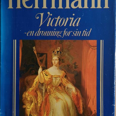 Richard Herrmann: Victoria - en dronning for sin tid