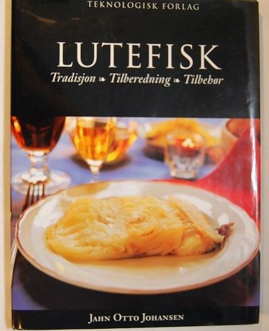 Lutefisk – tradisjon, tilberedning, tilbehør – Jahn Otto Johansen