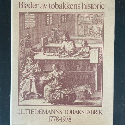 Blader av tobakkens historie - J. L. Tiedemanns Tobaksfabrik 1778-1978