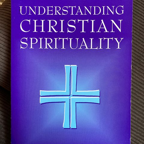 Understanding Christian Spirituality