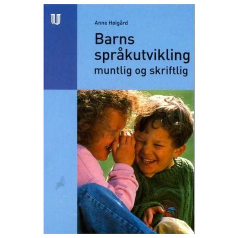 Anne Høigård - Barns språkutvikling muntlig og skriftlig