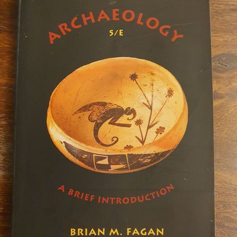 Archaeology. 5/E A brief introduction.  Brian M. Fagan
