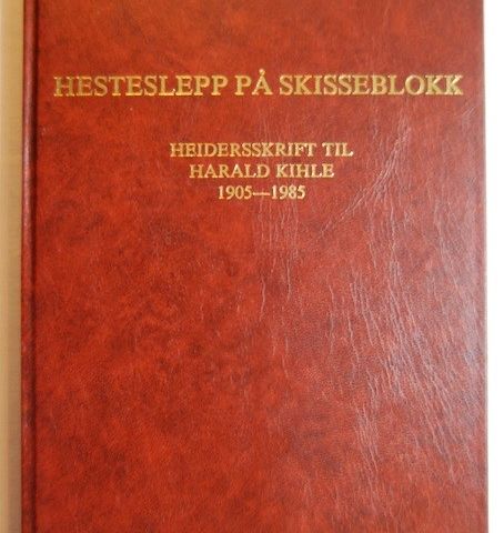 Hesteslepp på skisseblokk – Heidersskrift til Harald Kihle 1905-1985