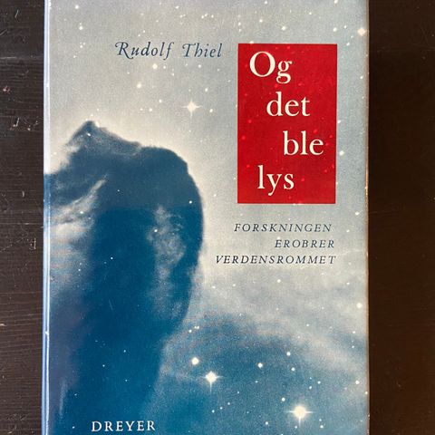 Rudolf Thiel - Og det ble lys - Forskningen erobrer verdensrommet