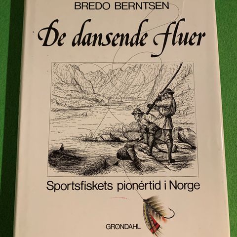 De dansende fluer - Sportsfiskets pionèrtid i Norge.