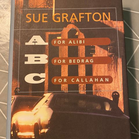 A for alibi * B for bedrag * C for Callahan * 3 bøker i en * Sue Grafton