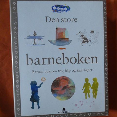 Den store barneboken: barnas bok om tro, håp og kjærlighet