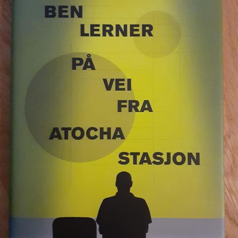 PÅ VEI FRA ATOCHA STASJON - Ben Lerner