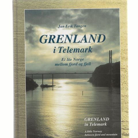 Jan Erik Tangen Grenland i Telemark Et lite Norge mellom fjord og fjell ,1996