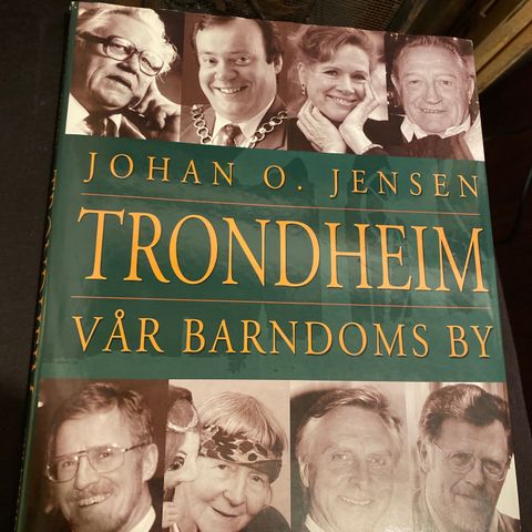 Johan O Jensen: Trondheim - vår barndoms by