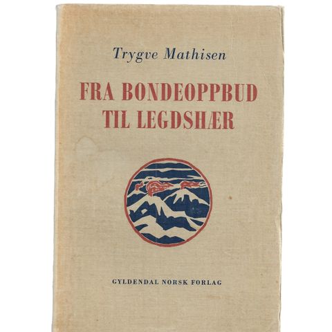 Trygve Mathisen Fra Bondeoppbud til Legdshær o.omslag 1952