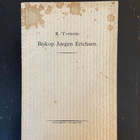 R. Tveterås - Biskop Jørgen Erichsen (Førsteutgave fra 1931)