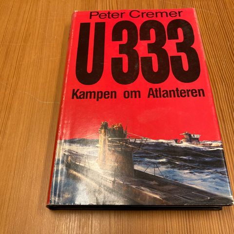 Peter Cremer : U 333 - KAMPEN OM ATLANTEREN
