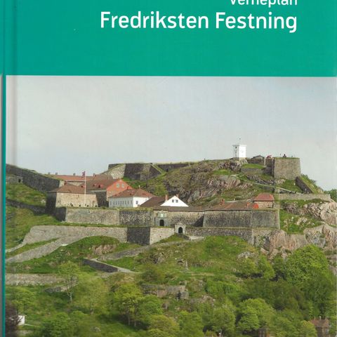 Verneplan Fredriksten Festning ,Utgitt av  Forsvarsbygg Nasjonale  Festningsverk